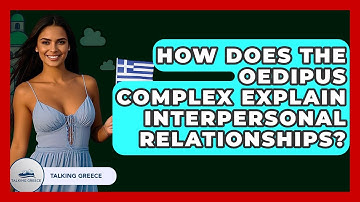 How Does The Oedipus Complex Explain Interpersonal Relationships? - Talking Greece