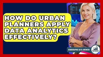 How Do Urban Planners Apply Data Analytics Effectively? - Demographic Data Answers