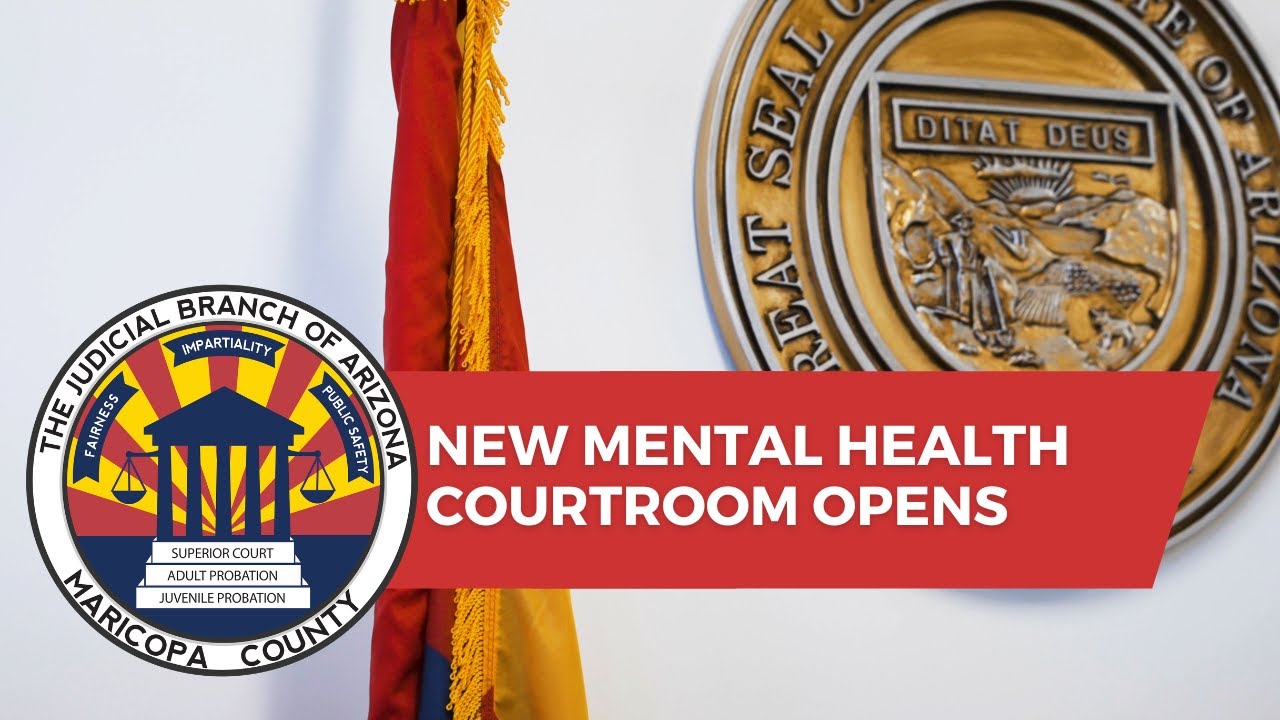 The Judicial Branch of Arizona in Maricopa County - New Courtroom Opens to  Support Mental Health Hearings