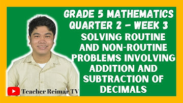 SOLVING PROBLEMS INVOLVING ADDITION AND SUBTRACTION OF DECIMALS | MATH 5 | QUARTER 2 - WEEK 3