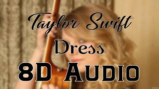 Taylor Swift - Dress (8D Audio) | Reputation Album 2017| 8D Songs