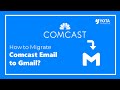 How to Transfer Comcast Emails to Gmail Account?