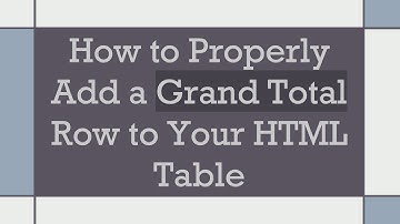 How to Properly Add a Grand Total Row to Your HTML Table