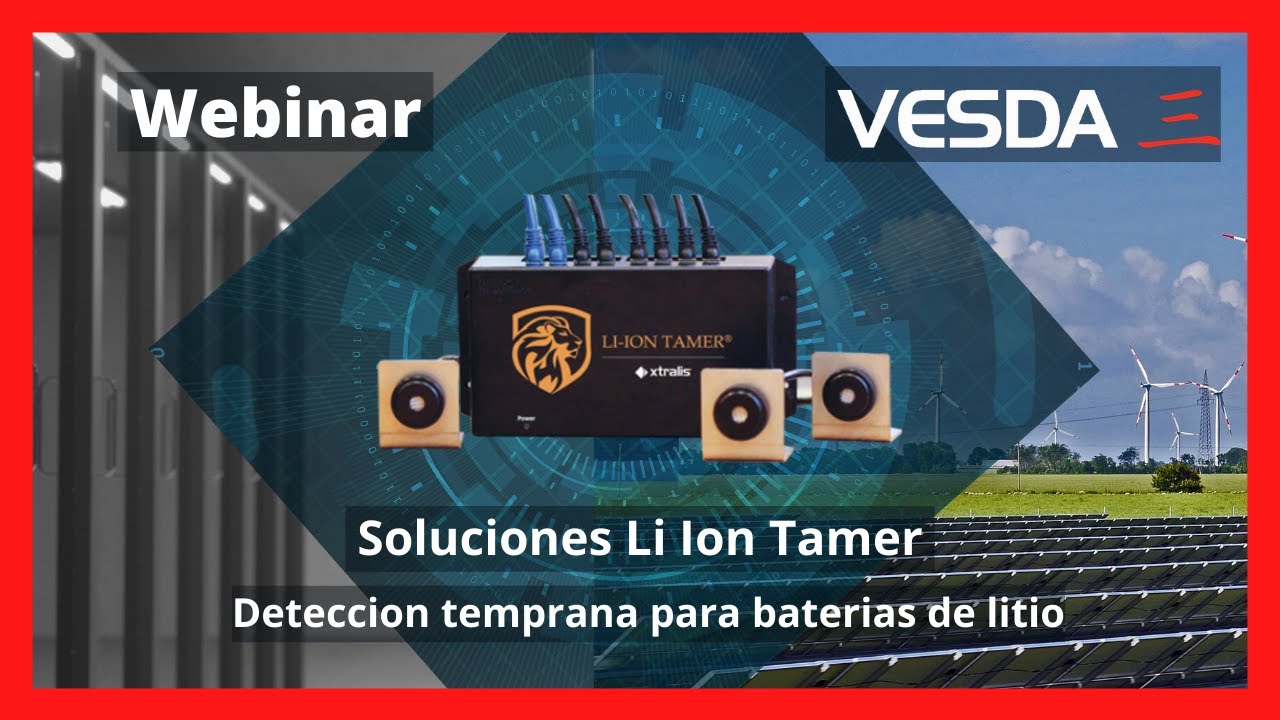 Webinar: Soluciones Li Ion Tamer - Detección temprana para baterías de Litio - Xtralis