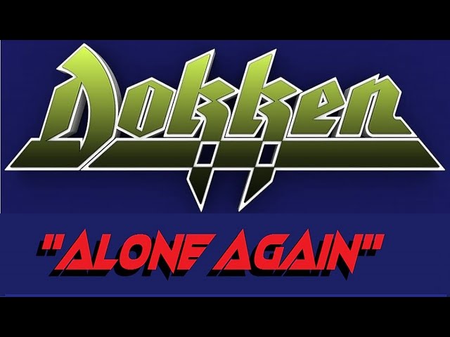 HQ FLAC  DOKKEN -  ALONE AGAIN  Best Version  SUPER ENHANCED AUDIO & LYRICS