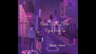 Bata Bata Kya Hai Tu - (Slowed   Reverb) Instagram Trending Viral Song #beatslowedreverb