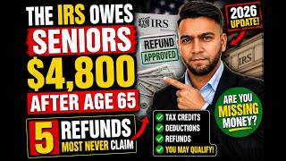 THE IRS OWES Seniors $4,800 AFTER AGE 65 — 5 Refunds Most Never Claim 2026.