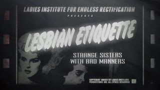 Lesbian Etiquette - Strange Sisters with Bad Manners