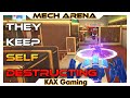 They keep selfdestructing for no reason in 2v2  mech arena