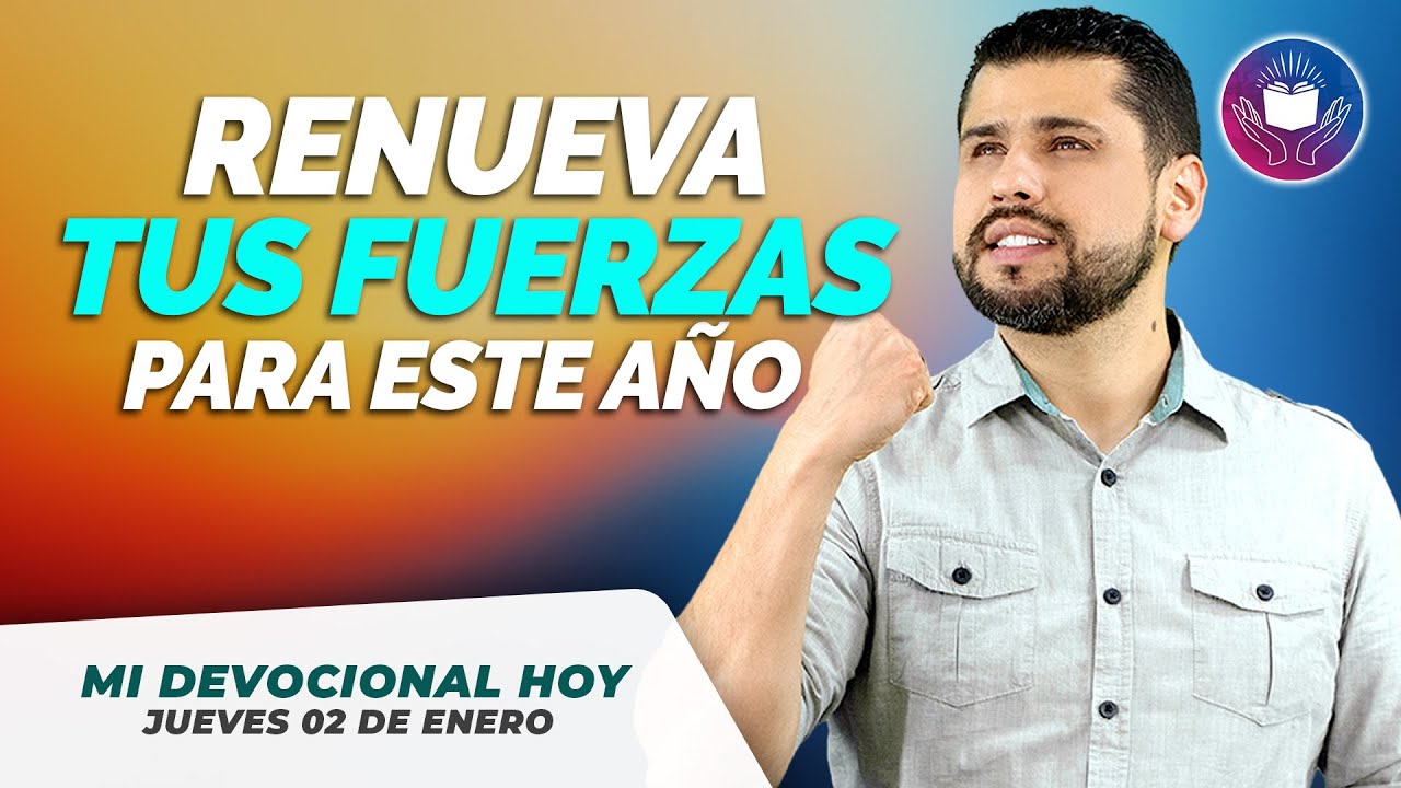 MI DEVOCIONAL HOY JUEVES 2 DE ENERO 2025 - DIOS RENUEVA TUS FUERZAS ...