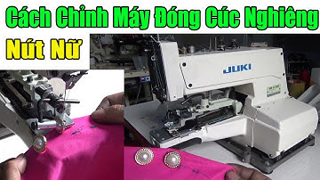 Cách Chỉnh May Đóng Nút 2-4 lỗ Thành Máy Đóng Nút Nữ ( Cúc Nghiêng ) #nganhmaymac