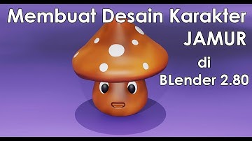 BLender 2.80: Membuat Desain Karakter Jamur 3 Dimensi #blender