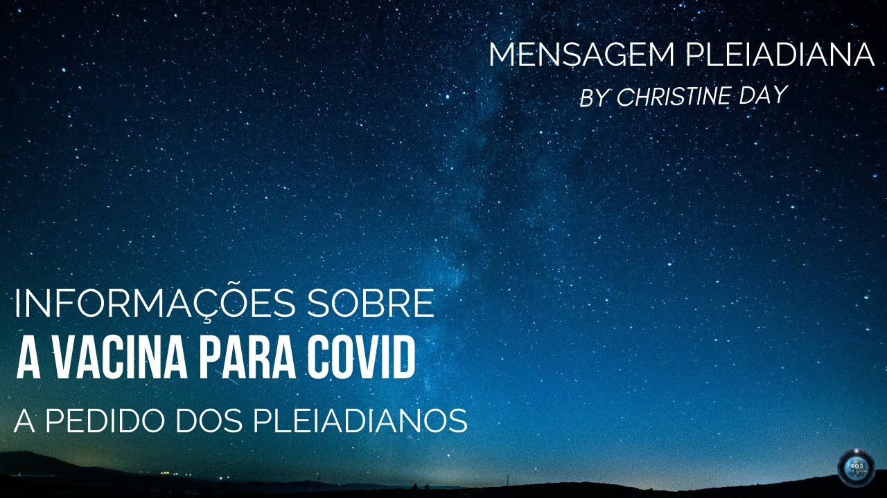Mensagem Pleiadiana Informa es Sobre A Vacina Para Covid A Pedido Dos 
