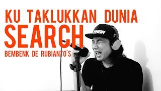 KU TAKLUKKAN DUNIA  -  SEARCH (cover  lirik) by Bembenk De rubianto's