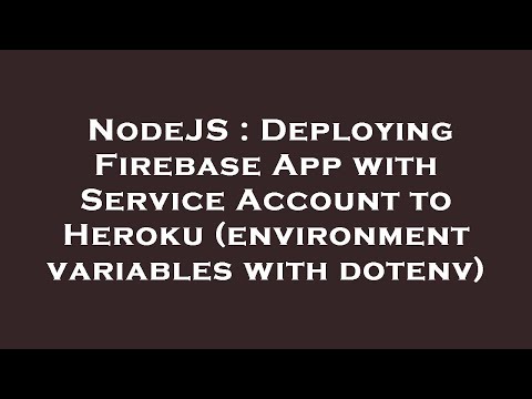 NodeJS : Deploying Firebase App with Service Account to Heroku (environment variables with dotenv)