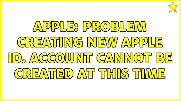 Apple: Problem creating new Apple ID. Account cannot be created at this time (with 2 Solutions!!)