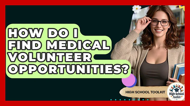 How Do I Find Medical Volunteer Opportunities? - High School Toolkit