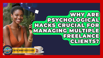 Why Are Psychological Hacks Crucial For Managing Multiple Freelance Clients?