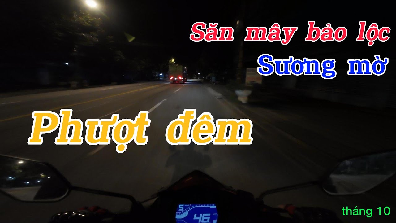 Phượt xuyên đêm săn mây Bảo Lộc| QL14, DT756B, DT721, QL20, đèo Bảo Lộc