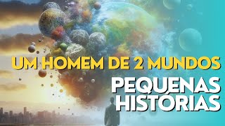 Vale Do Amanhecer Um Homem De Dois Mundos Pequenas Histórias