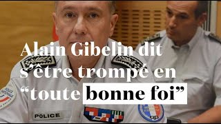 2e audition de Gibelin : il affirme s'être trompé 