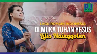 LILIS NAINGGOLAN - DI MUKA TUHAN YESUS//Kj.No. 29 (Official Video)