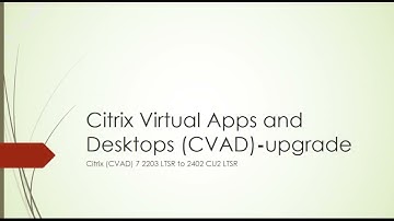Video 21 Upgrading Citrix Infrastructure from 2203 to 2402  |Part1LAB overview and upgrade planning