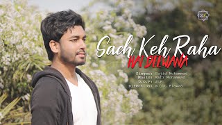 Sach Keh Raha Hai Deewana | Sajid Mohammad | Rehna Hai Tere Dil Mein