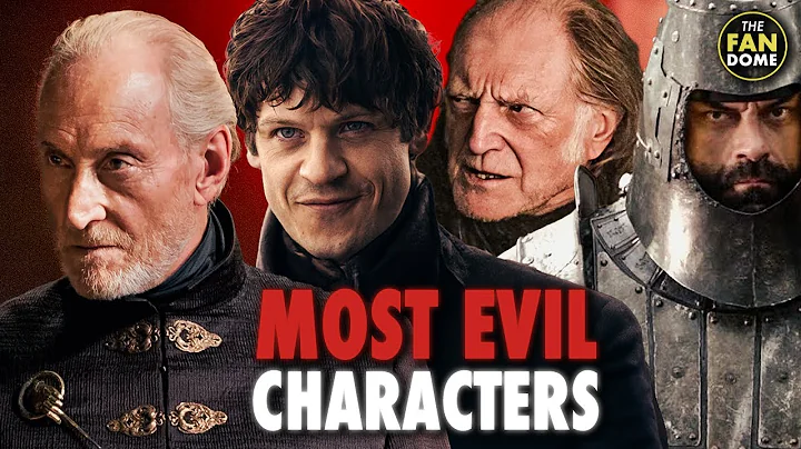 The Most Evil Characters in Game of Thrones & ASOIAF