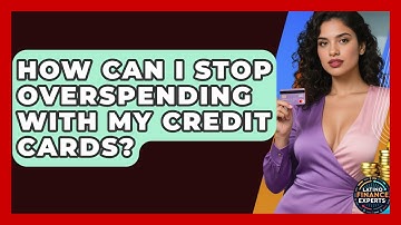 How Can I Stop Overspending With My Credit Cards? - Latino Finance Experts