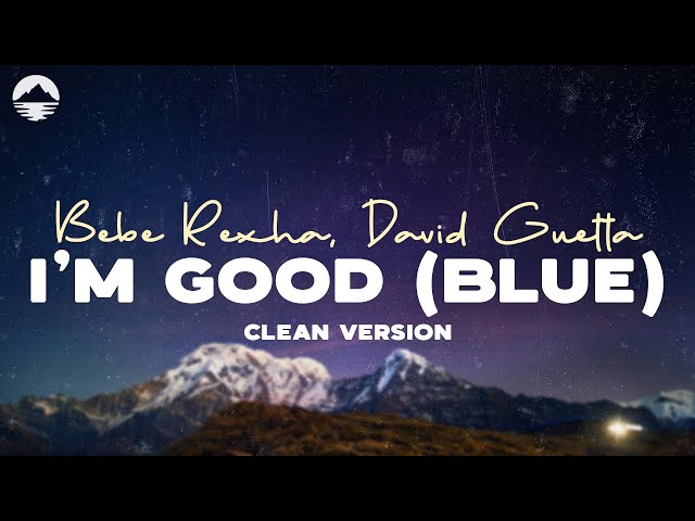 I'm Good (Blue) (Clean) - David Guetta, Bebe Rexha | Lyric Video class=