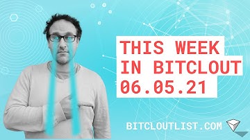 This week in Bitclout 07.05.21