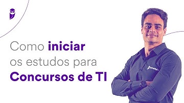 Como iniciar os estudos para Concursos de TI