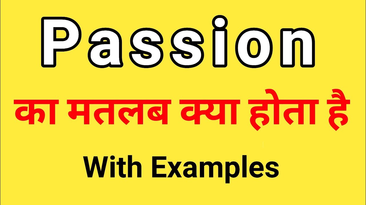 Passion Meaning In Hindi Passion Ka Matlab Kya Hota Hai Hindi Mai passion-meaning-in-hindi-passion-ka-matlab-kya-hota-hai-hindi-mai