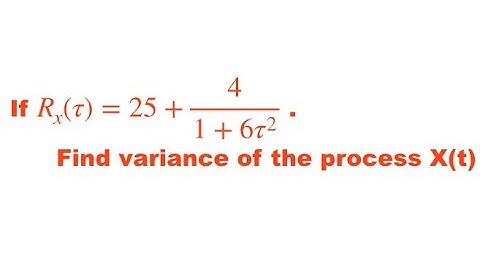 CALCULATE MEAN , MEAN SQUARE VALUE AND VARIANCE FROM AUTOCORRELATION FUNCTION / RANDOM PROCESSES