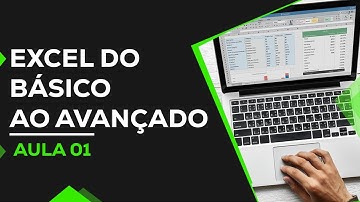 Aula 01 - O que é o Excel? - Excel do Básico ao Avançado