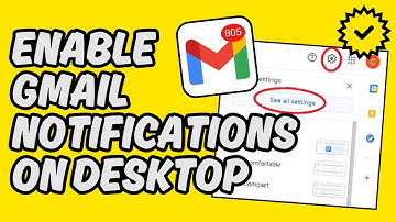 [Easy Guide] Enable Gmail Notifications on Desktop