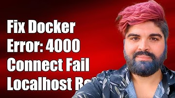 Fix Docker Error: Failed to Connect to Localhost Port 4000 - Connection Refused