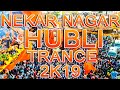 Nekar nagar trance 2k19 dj vijju beats hubli