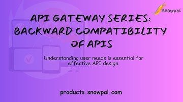 API Gateway Series (4/12): Backward Compatibility of APIs