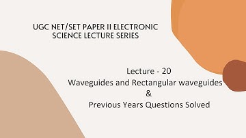 Waveguides and Rectangular Waveguides with PYQ| Lecture 20 | UGC NET/SET Paper II Electronic Science