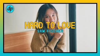Sam Fischer - Hard To Love [Lyrics] | DEM