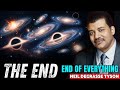 The End of Everything: What Happens to the Universe | Neil deGrasse Tyson