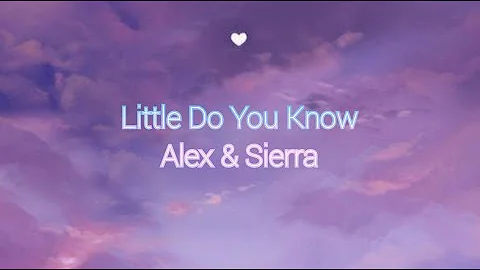 Little Do You Know - Alex & Sierra/Lyrics