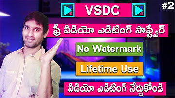Learn Video Editing In Telugu |  VSDC Free Video Editor | No Watermark | Edit Video | VSDC Tutorial