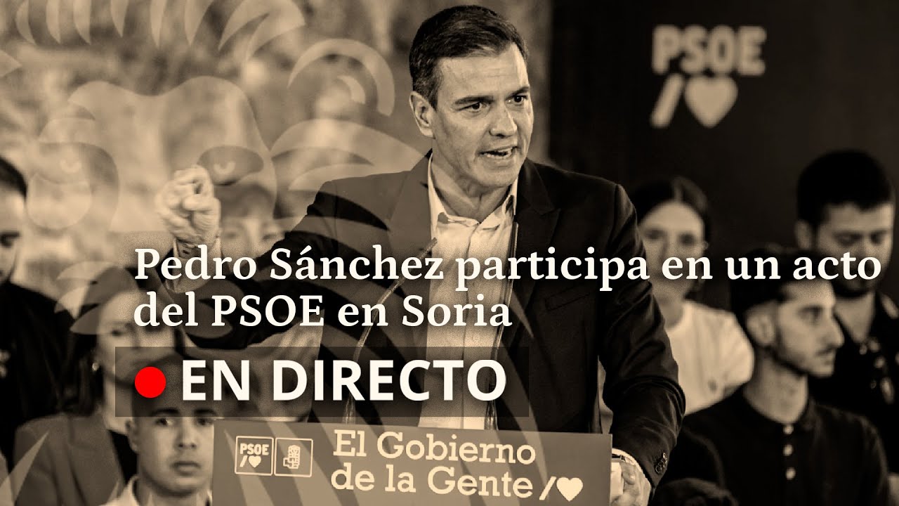 Pedro Sánchez participa en un acto del PSOE en Soria - YouTube