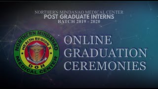 Northern Mindanao Medical Center Post Graduate Interns' 2019-2020 Online Graduation