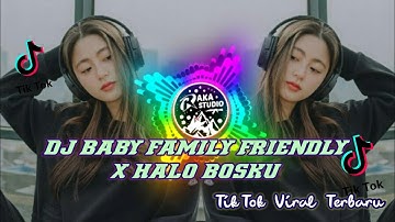 DJ Baby Family Friendly x Halo Bosku Adalah Ada Sayang Ada Koplo Tiktok Viral Paling Di Cari 2021