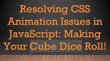 Resolving CSS Animation Issues in JavaScript: Making Your Cube Dice Roll!