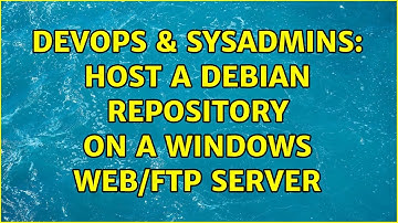 DevOps & SysAdmins: Host a Debian repository on a Windows Web/Ftp server (3 Solutions!!)